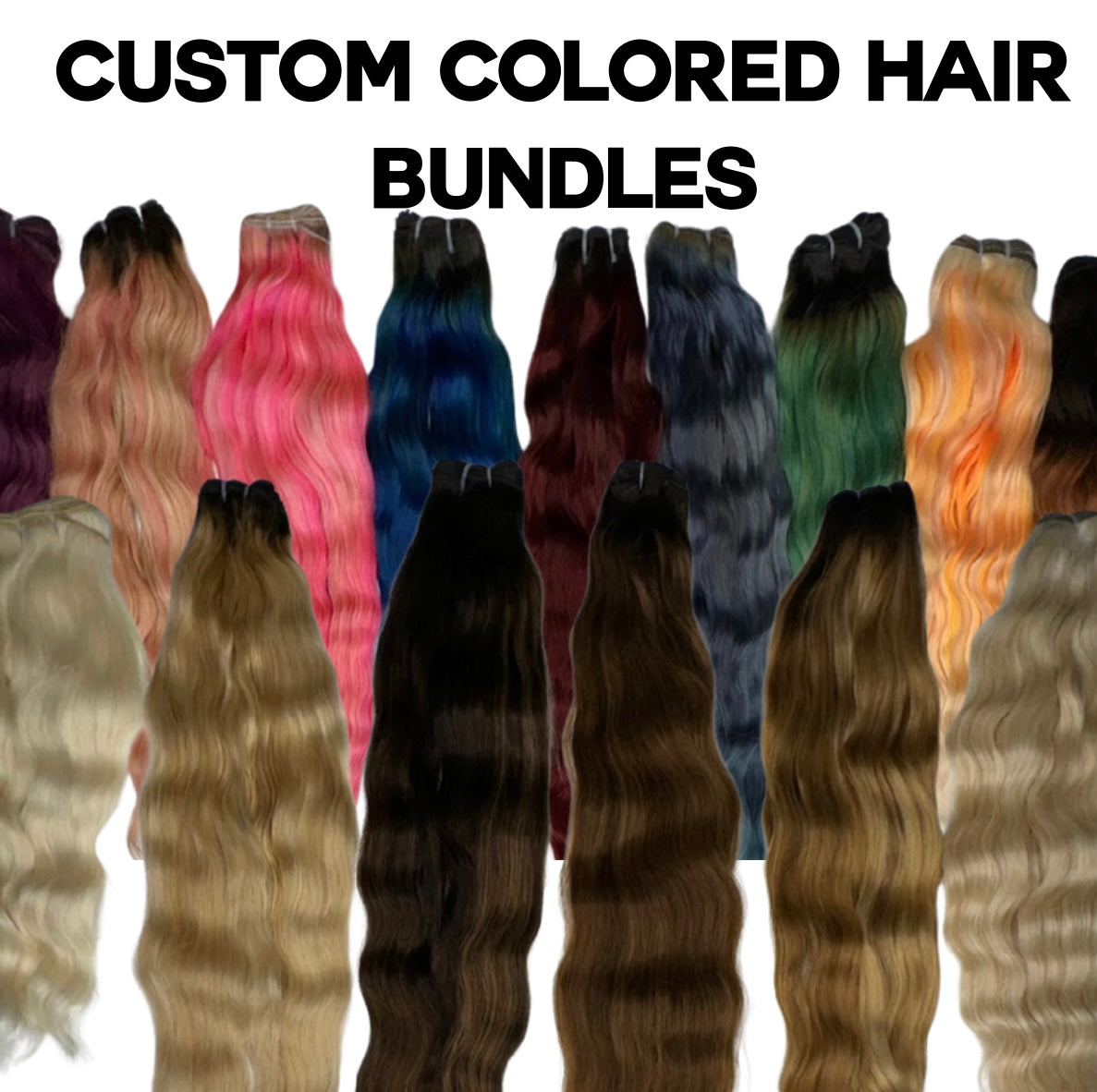 CUSTOM COLORED HAIR BUNDLES COLLECTION
